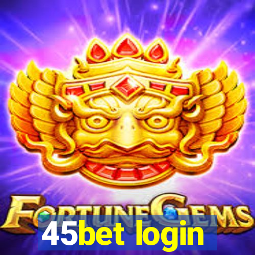 45bet login